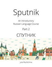 Sputnik : An Introductory Russian Language Course, Part 2 - Julia Rochtchina