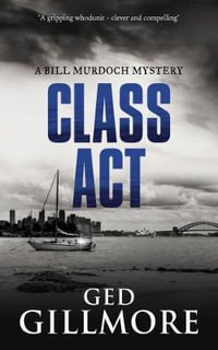 Class ACT : Bill Murdoch Mystery - Ged Gillmore