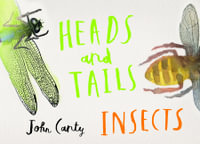 Heads and Tails : Insects : Honour Book in the Book of the Year for Early Childhood at the 2019 CBCA Awards - John Canty