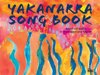 Yakanarra Songbook : About our place in Walmajarri and English - Jessie Wamarla Moora