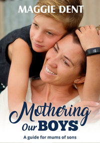 Mothering Our Boys : A Guide for Mums of Sons - Maggie Dent