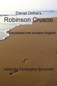 Robinson Crusoe : Modern English Translation - Christopher Broschell