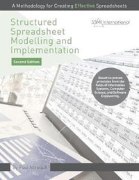 Structured Spreadsheet Modelling and Implementation : A Methodology for Creating Effective Spreadsheets - Paul Mireault