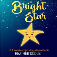 Bright Star : A Kaleidoscope Story - Heather Dodge