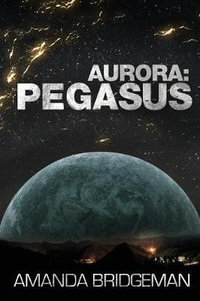 Aurora : Pegasus (Aurora 2) - Amanda Bridgeman