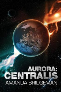Aurora : Centralis (Aurora 4) - Amanda Bridgeman