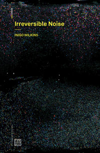 Irreversible Noise : Urbanomic / Mono - Inigo Wilkins