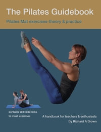 The Pilates Guidebook : Pilates Mat Exercises - Theory & Practice - Richard Brown