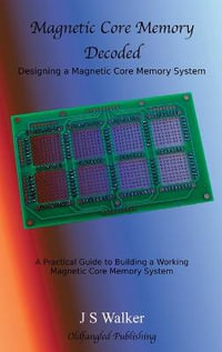 Magnetic Core Memory Decoded - J.S. Walker