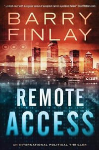 Remote Access : An International Political Thriller - Barry Finlay