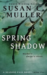 Spring Shadow : Seasons Pass - Susan C Muller