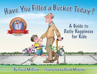 Have You Filled a Bucket Today? : A Guide to Daily Happiness for Kids - Carol McCloud