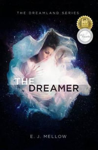 The Dreamer : The Dreamland Series Book I - E J Mellow