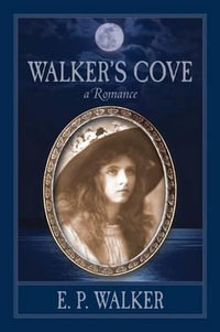 Walker's Cove : a Romance - E P Walker