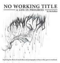 No Working Title : A Life in Progress - Dr John A King