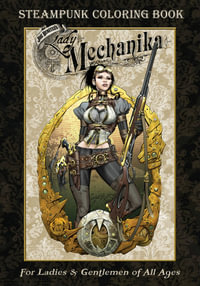 Lady Mechanika Steampunk Coloring Book : Adult Colouring Book - Joe Benitez