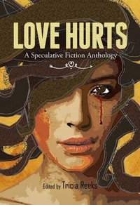 Love Hurts : A Speculative Fiction Anthology - Hugh Howey