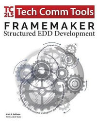FrameMaker - Structured Edd Development : Updated for 2017 Release - Matt R Sullivan