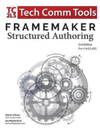 FrameMaker - Structured Authoring : Updated for 2017 Release, Second Edition - Matt R Sullivan