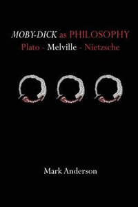 Moby-Dick as Philosophy : Plato - Melville - Nietzsche - Professor Mark Anderson