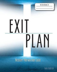 Exit Plan : Freedom Preparation Guide - Trina Frierson