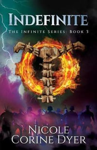 Indefinite : The Infinite Series: Book 3 - Nicole Corine Dyer