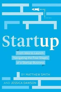 Startup : From Idea to Launch: Navigating the Four Stages of a Startup Business - Contributor Matthew Smith