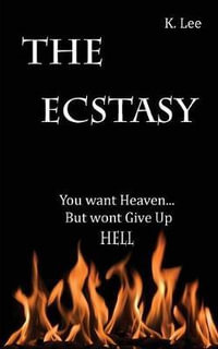 The Ecstasy : You want Heaven...But wont give up Hell - K. Lee