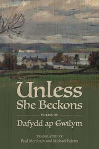 Unless She Beckons : poems by Dafydd ap Gwilym - Dafydd Ap Gwilym