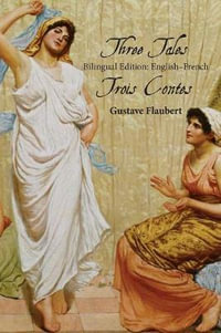 Three Tales : Bilingual Edition: English-French - Gustave Flaubert