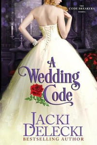 A Wedding Code : Book 5 in the Romantic, Regency Suspense Code Breaker Series - Jacki Delecki