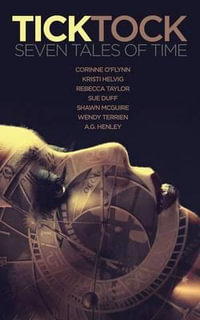Tick Tock : Seven Tales of Time - Corinne O'Flynn
