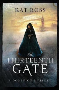 The Thirteenth Gate : Gaslamp Gothic - Kat Ross