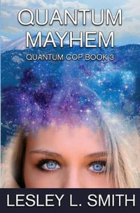 Quantum Mayhem : The Quantum Cop - Lesley L Smith