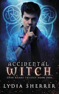 Accidental Witch : Dark Roads Trilogy - Lydia Sherrer