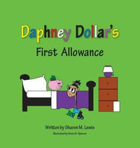 Daphney Dollar's First Allowance : Daphney Dollar and Friends - Sharon M Lewis