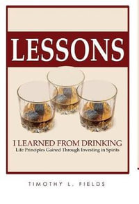 Lessons I learned from drinking - Tim Fields
