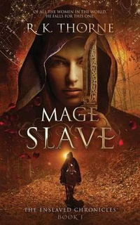 Mage Slave : The Enslaved Chronicles - R. K. Thorne