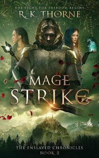 Mage Strike : The Enslaved Chronicles - R. K. Thorne