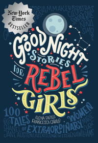 Good Night Stories for Rebel Girls : 100 Tales of Extraordinary Women - Rebel Girls