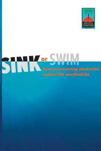 Sink or Swim : How Overcoming Obstacles Make Life Worthwhile - Louise Harris