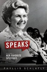 Phyllis Schlafly Speaks, Volume 1 : Her Favorite Speeches - Phyllis Schlafly