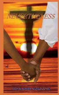 Nevertheless - Elder Bobby Morgan Sr.
