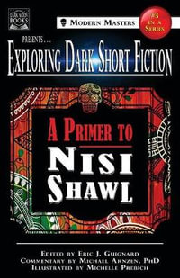 Exploring Dark Short Fiction #3 : A Primer to Nisi Shawl - Eric J. Guignard
