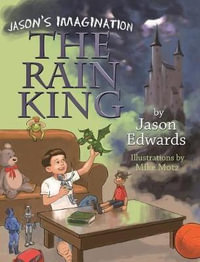 Jason's Imagination : The Rain King - Dr Jason Edwards