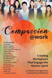 Compassion@work : Creating Workplaces That Engage the Human Spirit - Cathy Fyock