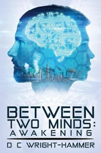 Between Two Minds : Awakening - D C Wright-Hammer