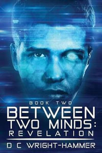 Between Two Minds : Revelation - D. C. Wright-Hammer