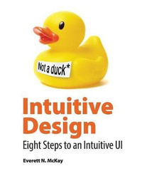 Intuitive Design : Eight Steps to an Intuitive UI - Everett McKay