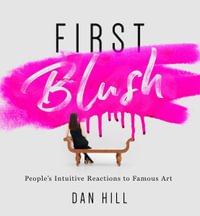 First Blush : People's Intuitive Reactions to Famous Art - Dan Hill
